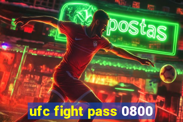 ufc fight pass 0800